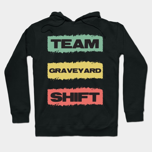 TEAM Graveyard Shift Retro Gift for Doctors Nurses and all overnight workers and employees Hoodie by Naumovski